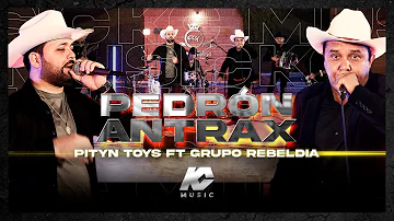 PEDRÓN ANTRAX - PITYN TOYS FT GRUPO REBELDÍA (EN VIVO 2023)