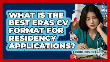What Is The Best ERAS CV Format For Residency Applications? - Med School Survival Guide