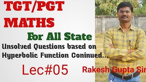 TGT/PGT Maths #2022-23# Unsolved Questions based on Hyperbolic Function Continued.lRakesh Gupta Sir