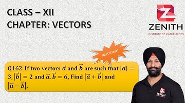 If two vectors a ⃗ and b ⃗ are such that |a ⃗ |=3,|b ⃗ |=2 and a ⃗.b ⃗=6, Find |a ⃗+b ⃗ |.......Q162
