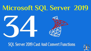 34- SQL Server 2019 Cast And Convert Functions