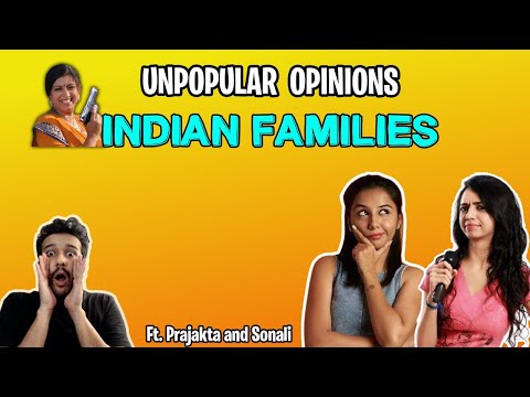 Unpopular Indian Family Opinions ft @MostlySane and @SonaliThakker