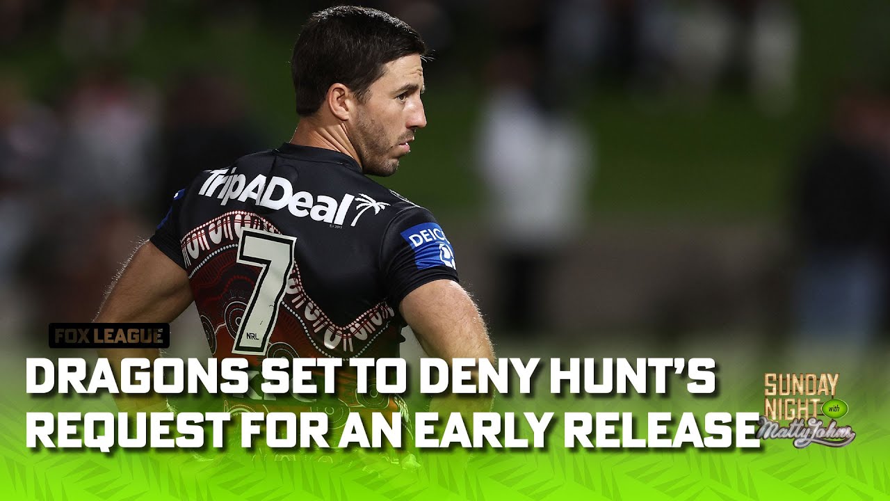 What now? Dragons set to deny Hunts request for an early release I Sunday Night with Matty Johns