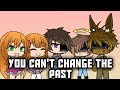 You Can't Change the Past (Part 1) | Gacha Life | GLMM