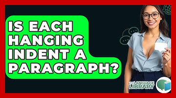 Is Each Hanging Indent A Paragraph? - The Language Library