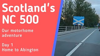Scotland&#39;s North Coast 500 Motorhome Adventure 2020 in our Auto Roller 746 Day 1  Home to Abington