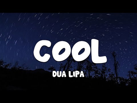 Dua Lipa - Cool (Lyrics) 