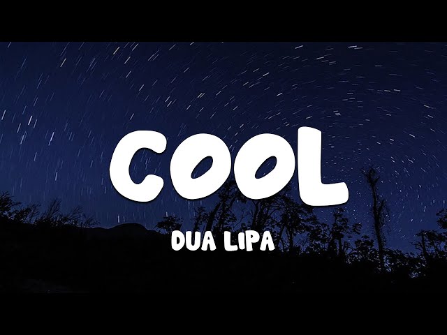 Dua Lipa - Cool (Lyric Video) 