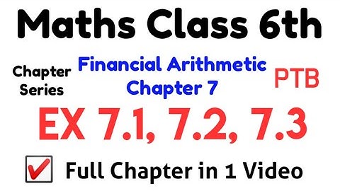 Class 6 Math Chapter 7 PTB II Ex 7.1, 7.2, 7.3 II Full Chapter in One Video I Financial Arithmetic I