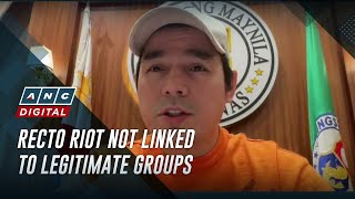 Isko Moreno clarifies Recto riot not linked to legitimate groups | ANC
