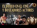 El boxeo en el cine y boxeadores actores