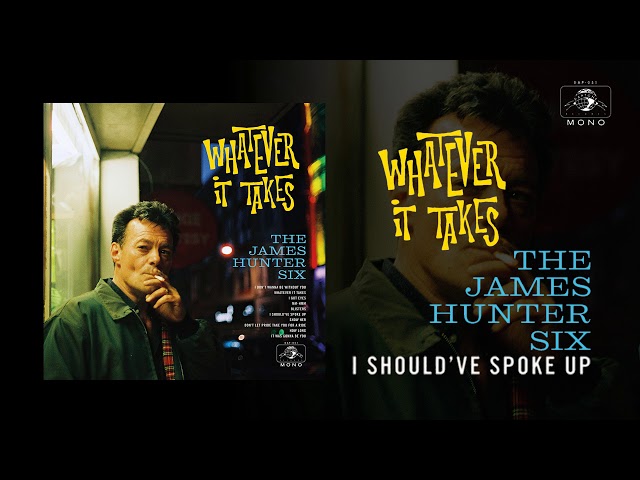 The James Hunter Six  - I Should've Spoke Up