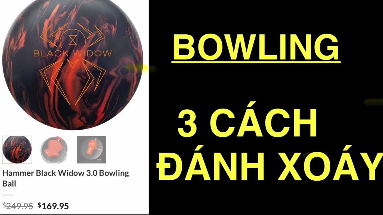 BOWLING: 3 CÁCH ĐÁNH BANH XOÁY - 3 WAYS TO HOOK A BALL