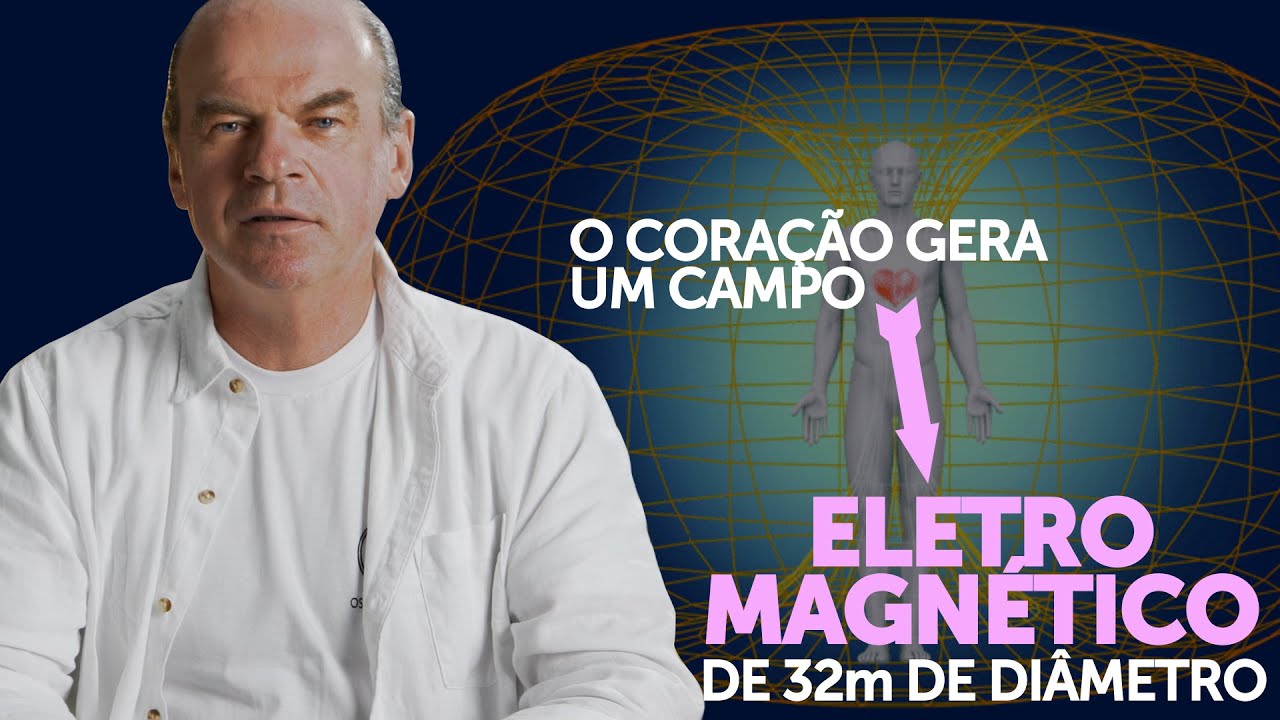 O NOSSO CORAÇÃO GERA UM CAMPO ELETROMAGNÉTICO DE 32 METROS DE DIÂMETRO | OS CORPOS DA ALMA