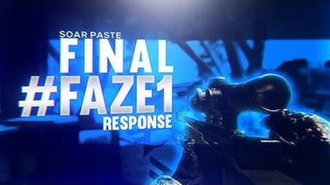 SoaR Paste: FINAL #FaZe1 RESPONSE! (BO1)