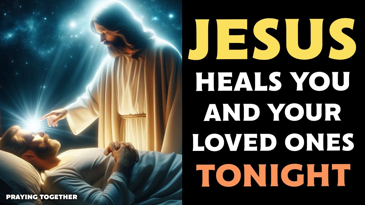 HEALING WHILE YOU SLEEP | LET JESUS TOUCH YOU AND EVERY SICK PERSON YOU ...