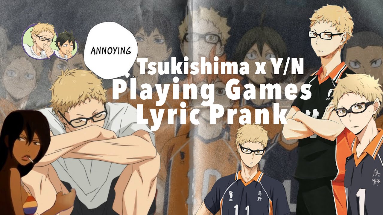 Haikyuu Text | Jealous Tsukishima x Y/N | Lyric Prank | Playing Games by Summer Walker