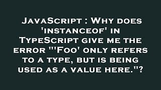 JavaScript : Why does 'instanceof' in TypeScript give me the error \\