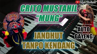 CRITO MUSTAHIL 'MUNG' TANPA KENDANG VERSI JANDHUT DONGKREK SANGAT GAYENG !!!