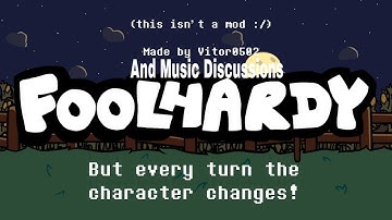 FNF - Foolhardy but every turn a new character sings it! (Friday Night Funkin’ Foolhardy Mod)