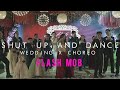 SHUT UP AND DANCE CHOREOGRAPHY | WEDDING FLASH MOB DANCE | By: Sofia