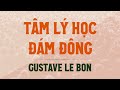 [Sách nói] Tâm Lý Học Đám Đông - Chương 1 | Gustave Le Bon