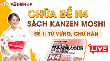 CHỮA ĐỀ N4 - SÁCH KANZEN MOSHI (ĐỀ 1 - TỪ VỰNG, CHỮ HÁN) CÙNG VÔ DIỆN SS | CHỮA ĐỀ JLPT N4 2025