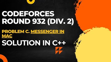 Codeforces Round 932 (Div 2) Problem C. Messenger in MAC Full Solution In C++