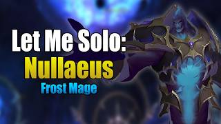 Let Me Solo Him Nullaeus ?? Frost Mage Pov