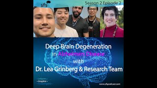 S2E2: Deep Brain Degeneration in Alzheimer's Disease with Dr. Lea Grinberg & Research Team