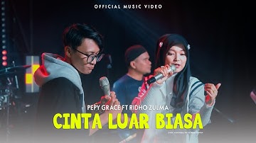 Pepy Grace Ft Ridho Zulma - Cinta Luar Biasa ( Official Music Video )
