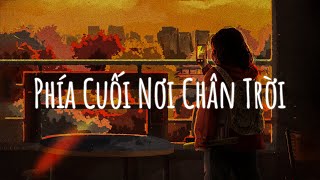 Nhạc Chill TikTok - Phía Cuối Nơi Chân Trời, Tối Qua Em Ở Đâu -Nhạc Lofi Chill Gây Nghiện hot TikTok