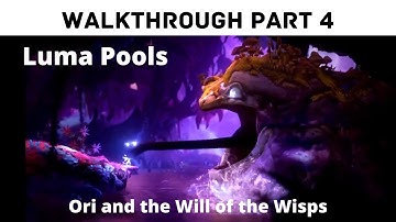 Ori and the Will of the Wisps Walkthrough Part 4: LUMA POOLS (No Map Pause Screens, No Deaths)
