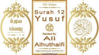 Surah 012 Yusuf | Reciter: Ali Alhuthaifi | Text highlighting HD video on Holy Quran Recitation