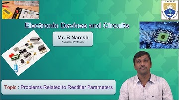 Problems on Rectifier Parameters by Mr. B Naresh