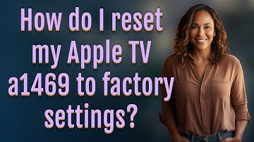 How do I reset my Apple TV a1469 to factory settings?
