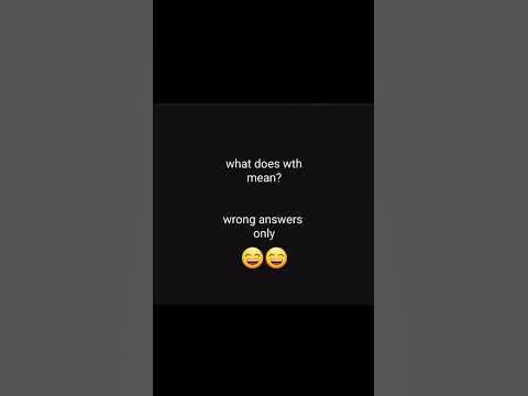 what does wth mean😄😄 - YouTube