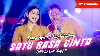 Dara Ayu Ft. Bajol Ndanu - Satu Rasa Cinta ( Live Reggae)