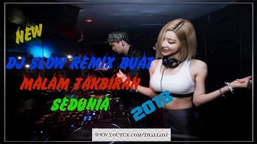 NYESEL GAK DENGAR!!!!DJ SLOW REMIX MALAM TAKBIRAN PALING ENAK SEDUNIA 2018