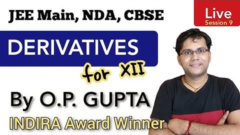 DERIVATIVES Class 12th Maths | Session 9 for JEE Main, NDA, CBSE, ICSE | Mathematicia By O.P. GUPTA