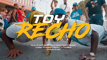 Toy Recho -  Ice P ❌ B One ❌ El Cherry Scom  ❌ Bloonel ❌ Albert Diamond❌  Haraka ❌ Sabiduria ❌ Maceo