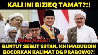 KALI INI RIZIEQ SIHAB TAMAT?!! KH IMADUDDIN TEMUI PRABOWO?! KABIB PULANG KE YAMAN? ANIES BAS. KENA?!