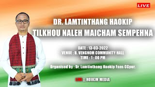 DR. LAMTINTHANG HAOKIP || TILKHOU NALEH MAICHAM SEMPEHNA || LIVE