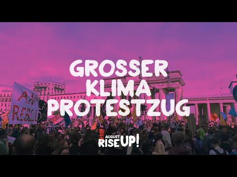Großer Klimaprotestzug | Berlin 17.8. | RiseUp August