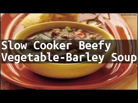 Recipe Slow Cooker Beefy Vegetable-Barley Soup