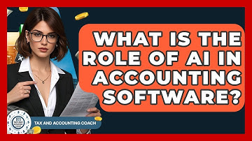 What Is The Role Of AI In Accounting Software? - Tax and Accounting Coach