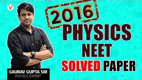 NEET 2016 Physics Solved Paper By Gaurav Gupta | Paper Analysis | Day 3 |Vedantu NEET 2019