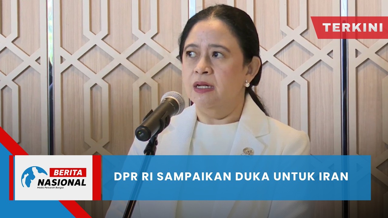 Berita Nasional Terkini | DPR RI Sampaikan Duka Untuk Iran