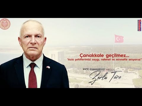 KKTC Cumhuriyet Meclisi Başkanı Zorlu Töre’den 18 Mart Çanakkale Şehitleri Anma Günü  anı  videosu