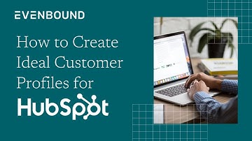 How to Create Ideal Customer Profiles for HubSpot